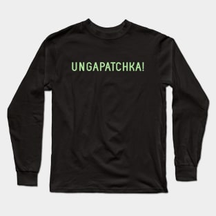 Ungapatchka! Long Sleeve T-Shirt